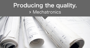 Producing the quality. Mechatronics